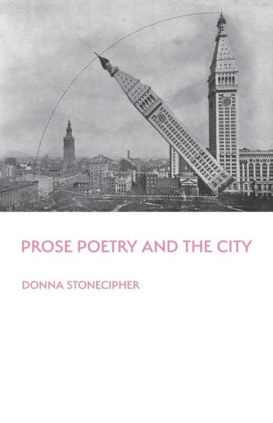 Prose Poetry and the City (Illuminations: A American Poetics)