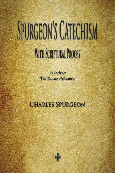 Spurgeon's Catechism: With Scriptural Proofs