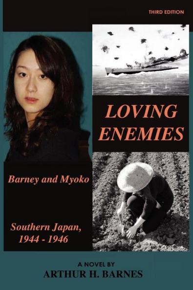 Loving Enemies - Barney and Myoko Southern Japan 1944-1946