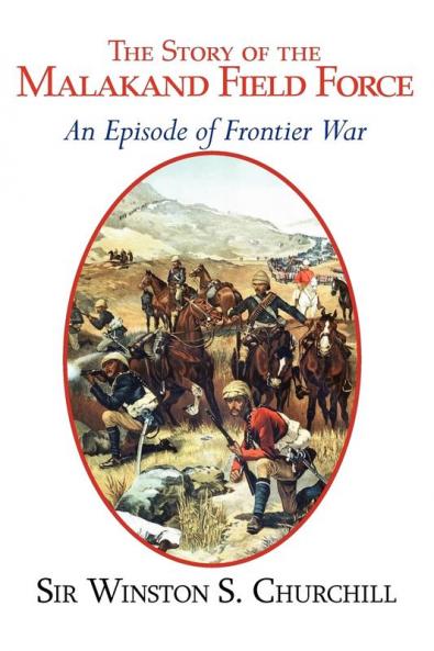 The Story of the Malakand Field Force: An Episode of the Frontier War