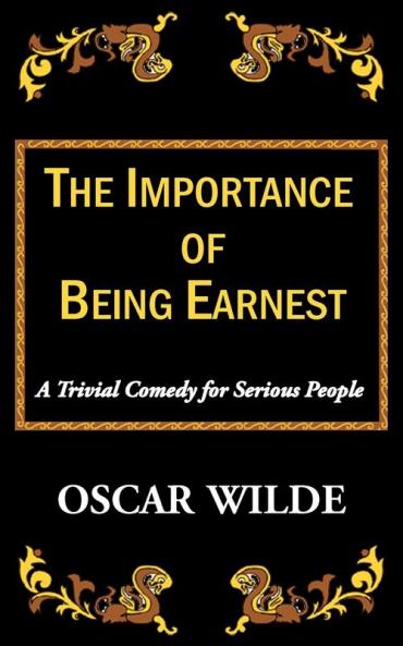 The Importance of Being Earnest-A Trivial Comedy for Serious People