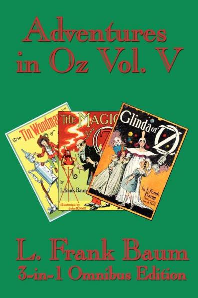 Adventures in Oz Vol. V: The Tin Woodman of Oz the Magic of Oz Glinda of Oz