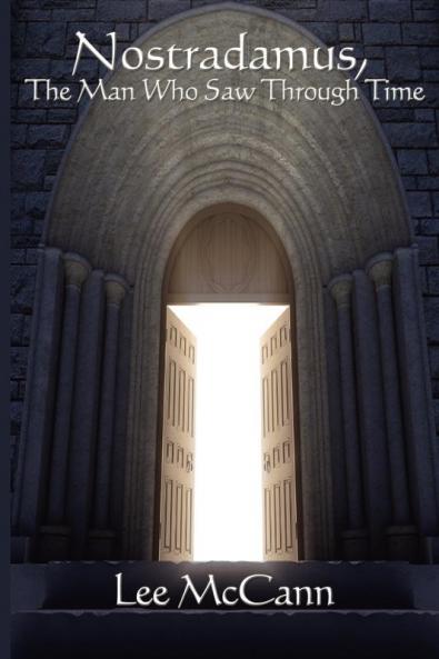 Nostradamus the Man Who Saw Through Time