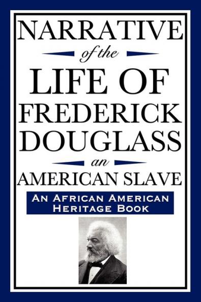 Narrative of the Life of Frederick Douglass an American Slave: Written by Himself (an African American Heritage Book) (African American Heritage Books)