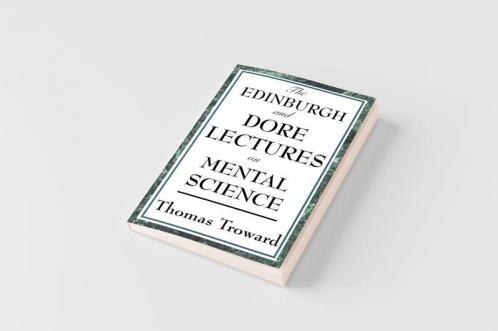 The Edinburgh and Dore Lectures on Mental Science