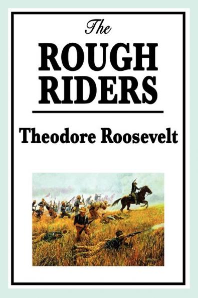 Theodore Roosevelt: The Rough Riders