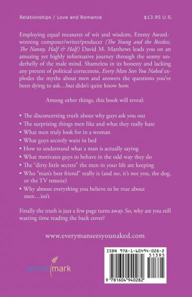 Every Man Sees You Naked: An Insider's Guide to How Men Think