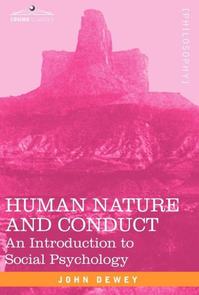 Human Nature and Conduct: An Introduction to Social Psychology (Cosimo Classics Philosophy)