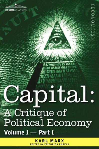 Capital: A Critique of Political Economy - Vol. I-Part I: The Process of Capitalist Production: 1