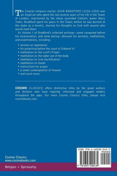 The Writings of John Bradford Vol. I - Containing Sermons Meditations Examinations