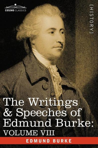 The Writings & Speeches of Edmund Burke: Volume VIII - Reports on the Affairs of India; Articles of Charge of High Crimes and Misdemeanors Against War