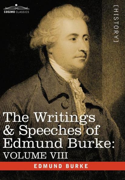The Writings & Speeches of Edmund Burke: Volume VIII - Reports on the Affairs of India; Articles of Charge of High Crimes and Misdemeanors Against War