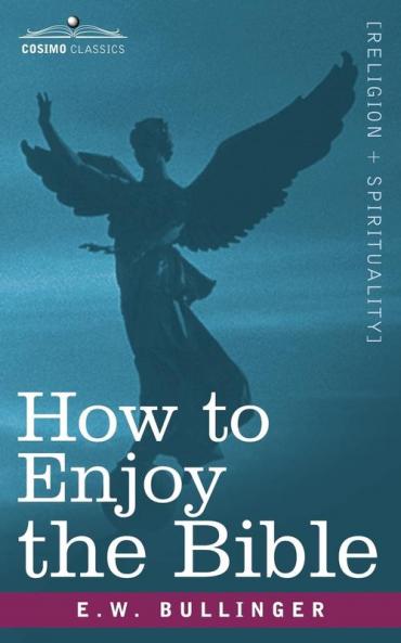 How to Enjoy the Bible: Or the Word and the Words How to Study Them