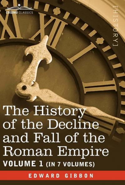 The History of the Decline and Fall of the Roman Empire Vol. I: 1