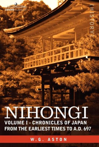Nihongi: Volume I - Chronicles of Japan from the Earliest Times to A.D. 697