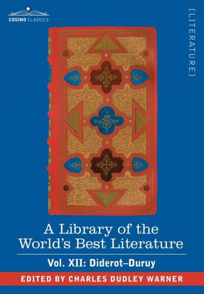 A Library of the World's Best Literature - Ancient and Modern - Vol. XII (Forty-Five Volumes); Diderot-Duruy: 12