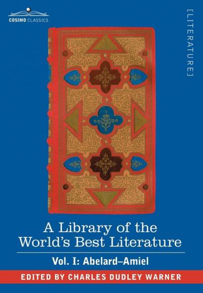 A Library of the World's Best Literature - Ancient and Modern - Vol. I (Forty-Five Volumes); Abelard - Amiel: 1