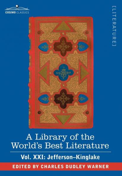 A Library of the World's Best Literature - Ancient and Modern - Vol.XXI (Forty-Five Volumes); Jefferson-Kinglake: 21