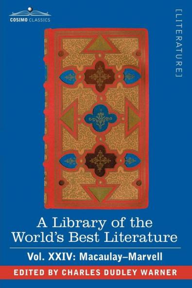 A Library of the World's Best Literature - Ancient and Modern - Vol.XXIV (Forty-Five Volumes); Macaulay-Marvell: 24