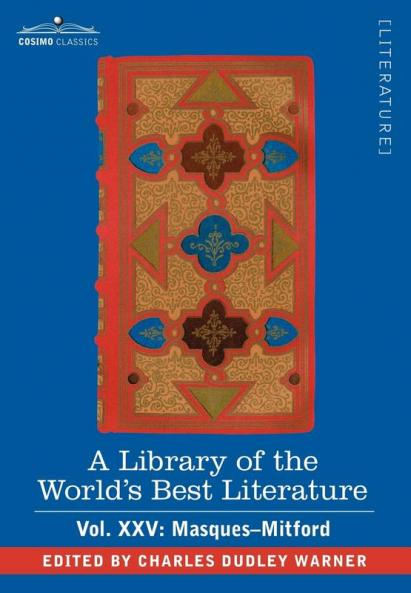 A Library of the World's Best Literature - Ancient and Modern - Vol.XXV (Forty-Five Volumes); Masques-Mitford: 25