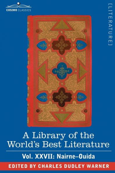 A Library of the World's Best Literature - Ancient and Modern - Vol.XXVII (Forty-Five Volumes); Nairne-Ouida: 27