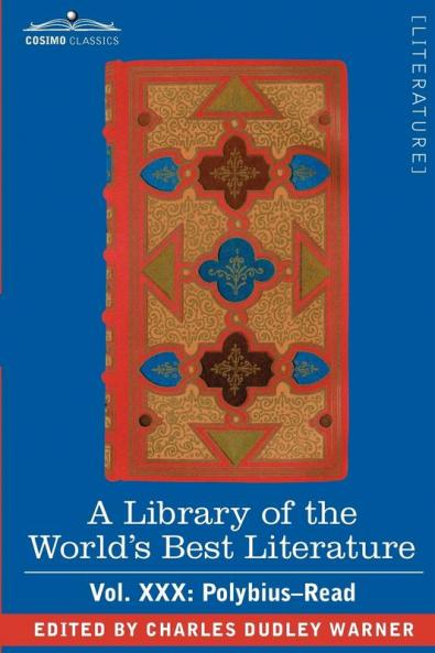 A Library of the World's Best Literature - Ancient and Modern - Vol.XXX (Forty-Five Volumes); Polybius-Read: 30
