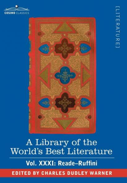 A Library of the World's Best Literature - Ancient and Modern - Vol.XXXI (Forty-Five Volumes); Reade-Ruffini: 31