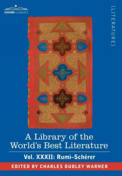 A Library of the World's Best Literature - Ancient and Modern - Vol.XXXII (Forty-Five Volumes); Rumi-Scherer: 32