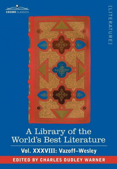 A Library of the World's Best Literature - Ancient and Modern - Vol.XXXVIII (Forty-Five Volumes); Vazoff-Wesley: 38