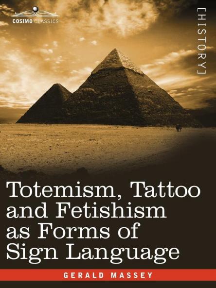 Totemism Tattoo and Fetishism as Forms of Sign Language