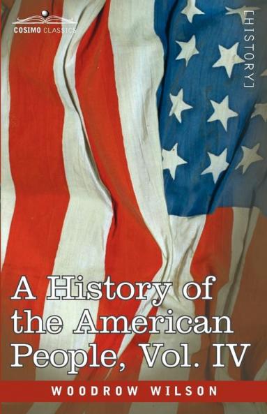 A History of the American People - In Five Volumes Vol. IV: Critical Changes and Civil War
