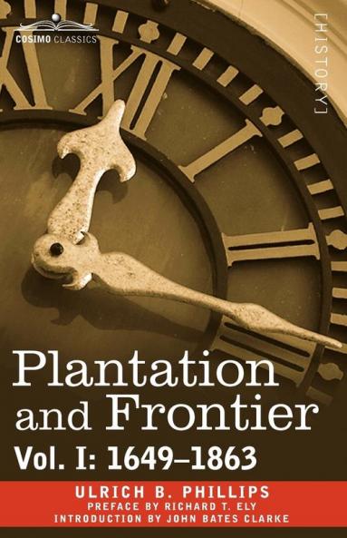 Plantation and Frontier Vol. I: 1649-1863