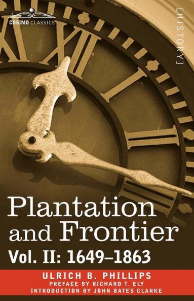 Plantation and Frontier Vol. II: 1649-1863: 2