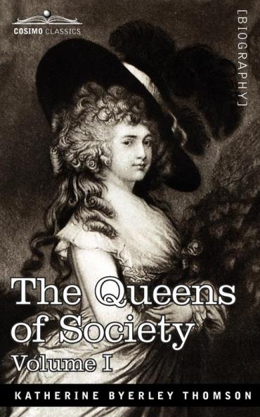 The Queens of Society - In Two Volumes Vol. I