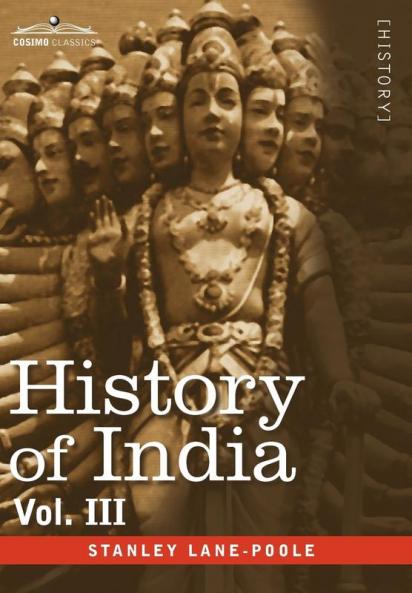 History of India in Nine Volumes: Vol. III - Mediaeval India from the Mohammedan Conquest to the Reign of Akbar the Great: 3