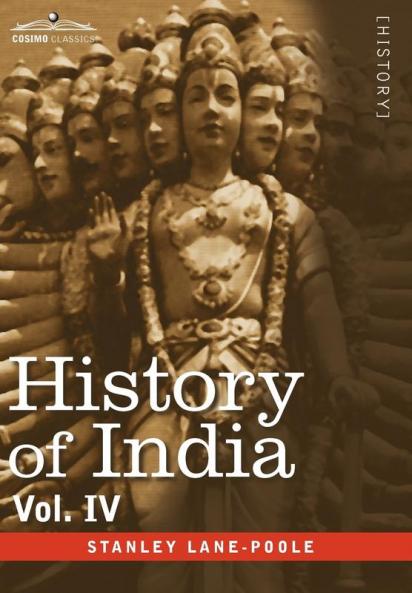 History of India in Nine Volumes: Vol. IV - Mediaeval India from the Mohammedan Conquest to the Reign of Akbar the Great