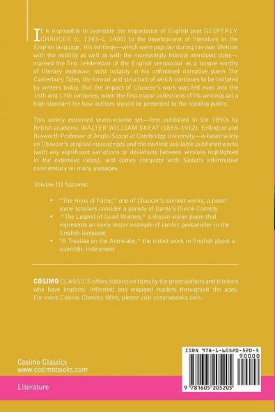 Complete Works of Geoffrey Chaucer Vol. III: The House of Fame: The Legend of Good Women the Treatise on the Astrolabe with an Account of the Source: 3