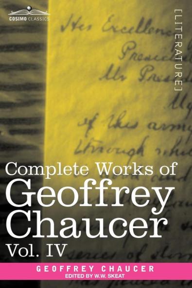 Complete Works of Geoffrey Chaucer Vol. IV: The Canterbury Tales (in Seven Volumes): 4