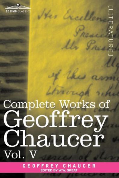 Complete Works of Geoffrey Chaucer Vol. V: Notes to the Canterbury Tales (in Seven Volumes): 5