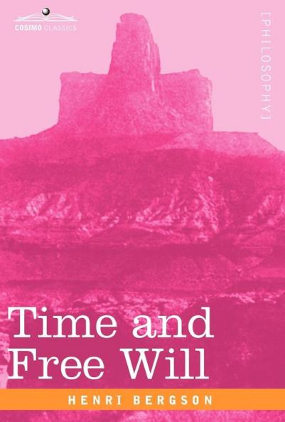 Time and Free Will: An Essay on the Immediate Data of Consciousness