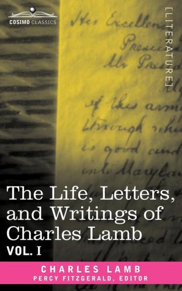 The Life Letters and Writings of Charles Lamb (1): Vol. I