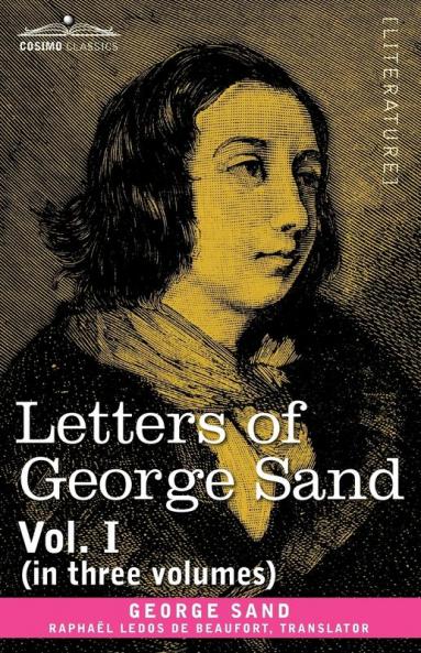 Letters of George Sand Vol. I (in Three Volumes)