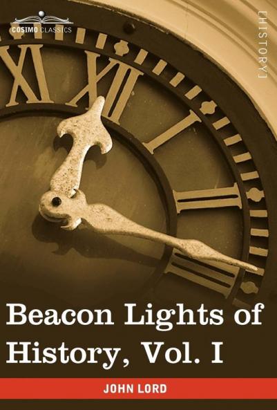 Beacon Lights of History Vol. I: The Old Pagan Civilizations (in 15 Volumes)