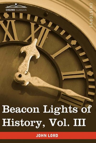 Beacon Lights of History Vol. III: Ancient Achievements (in 15 Volumes)
