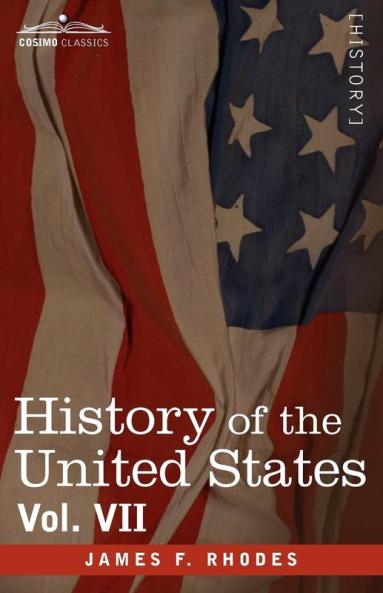 History of the United States: From the Compromise of 1850 to the Mckinley-bryan Campaign of 1896 (7)
