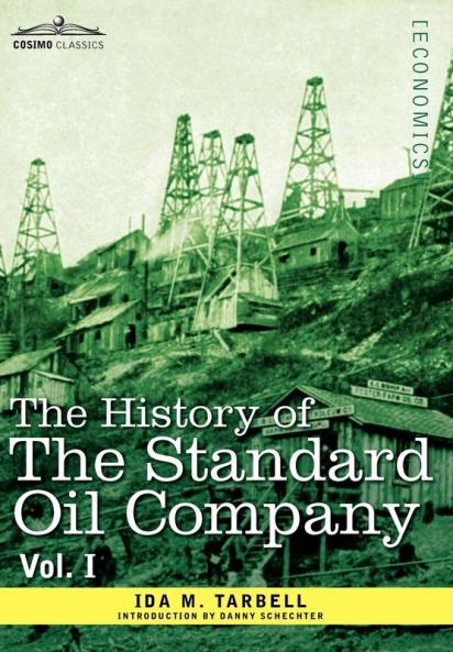 The History of the Standard Oil Company Vol. I (in Two Volumes)