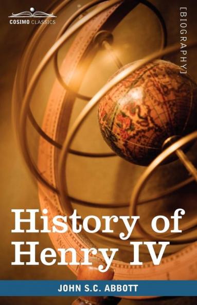 History of Henry IV King of France and Navarre: Makers of History