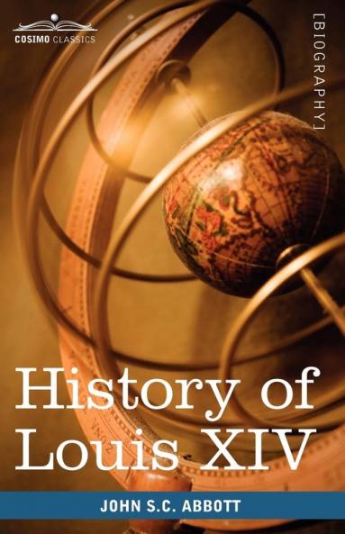 History of Louis XIV (Makers of History)