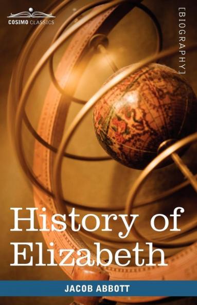 History of Elizabeth Queen of England (Makers of History)