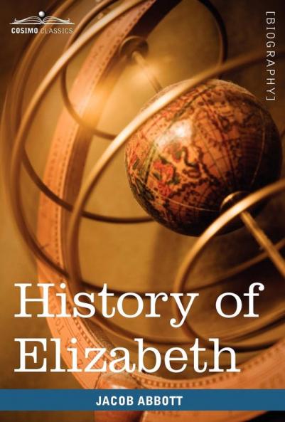 History of Elizabeth Queen of England (Makers of History)